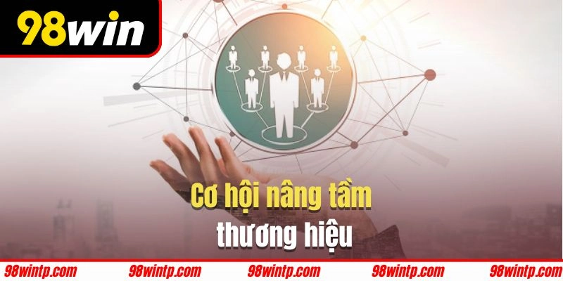 Trở thành đối tác chiến lược giúp nâng tầm thương hiệu