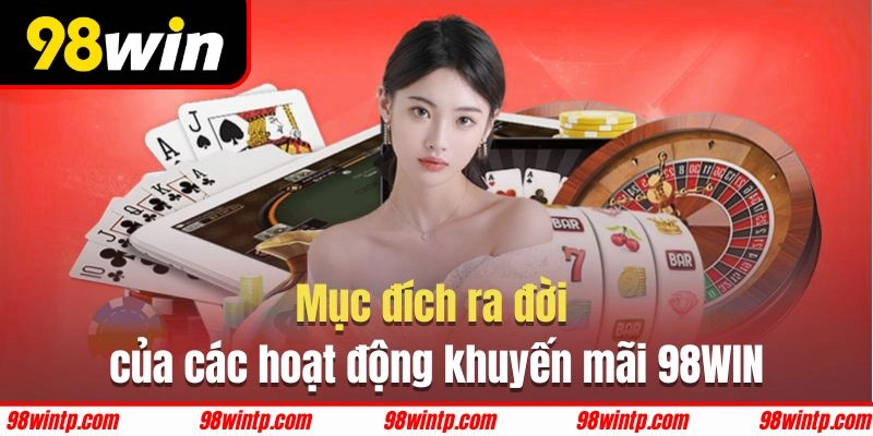 98WIN tổ chức ưu đãi với nhiều lý do