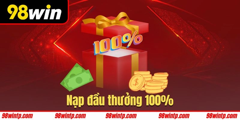 Khuyến mãi 98WIN dành cho hội viên tham gia nạp đầu