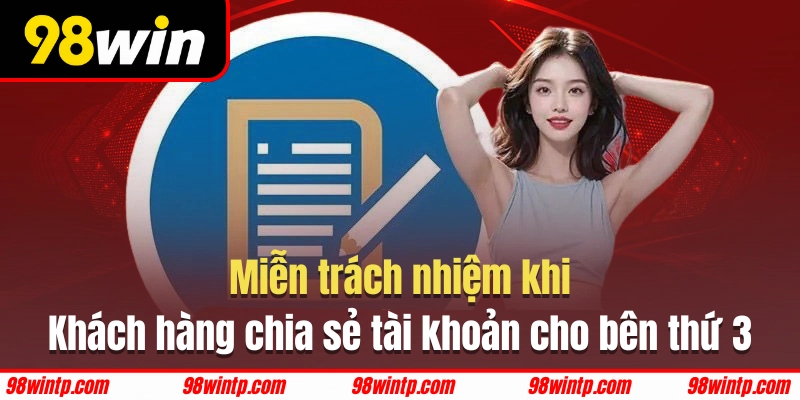 Miễn trách nhiệm nguyên nhân rò rỉ thông tin do khách hàng