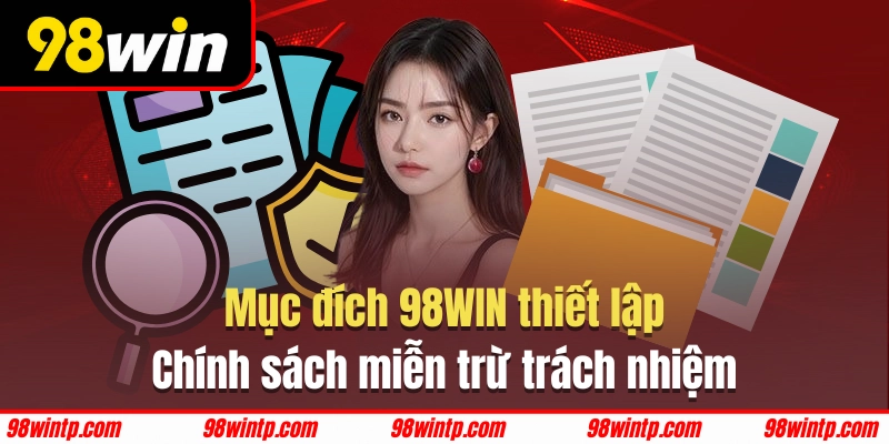 Mục đích xây dựng chính xác miễn trừ trách nhiệm 98WIN