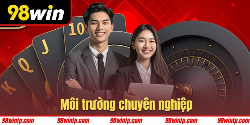98WIN là môi trường phát triển sự nghiệp vô cùng chuyên nghiệp