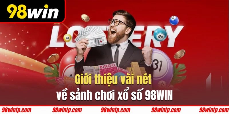 Sảnh chơi xổ số 98WIN được khá nhiều người chơi yêu thích và chọn lựa