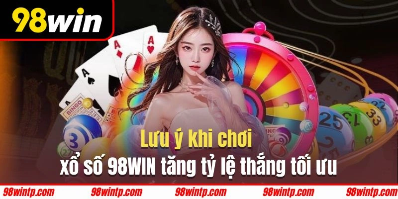 Lưu ý để đặt cược xổ số hiệu quả cùng các cao thủ